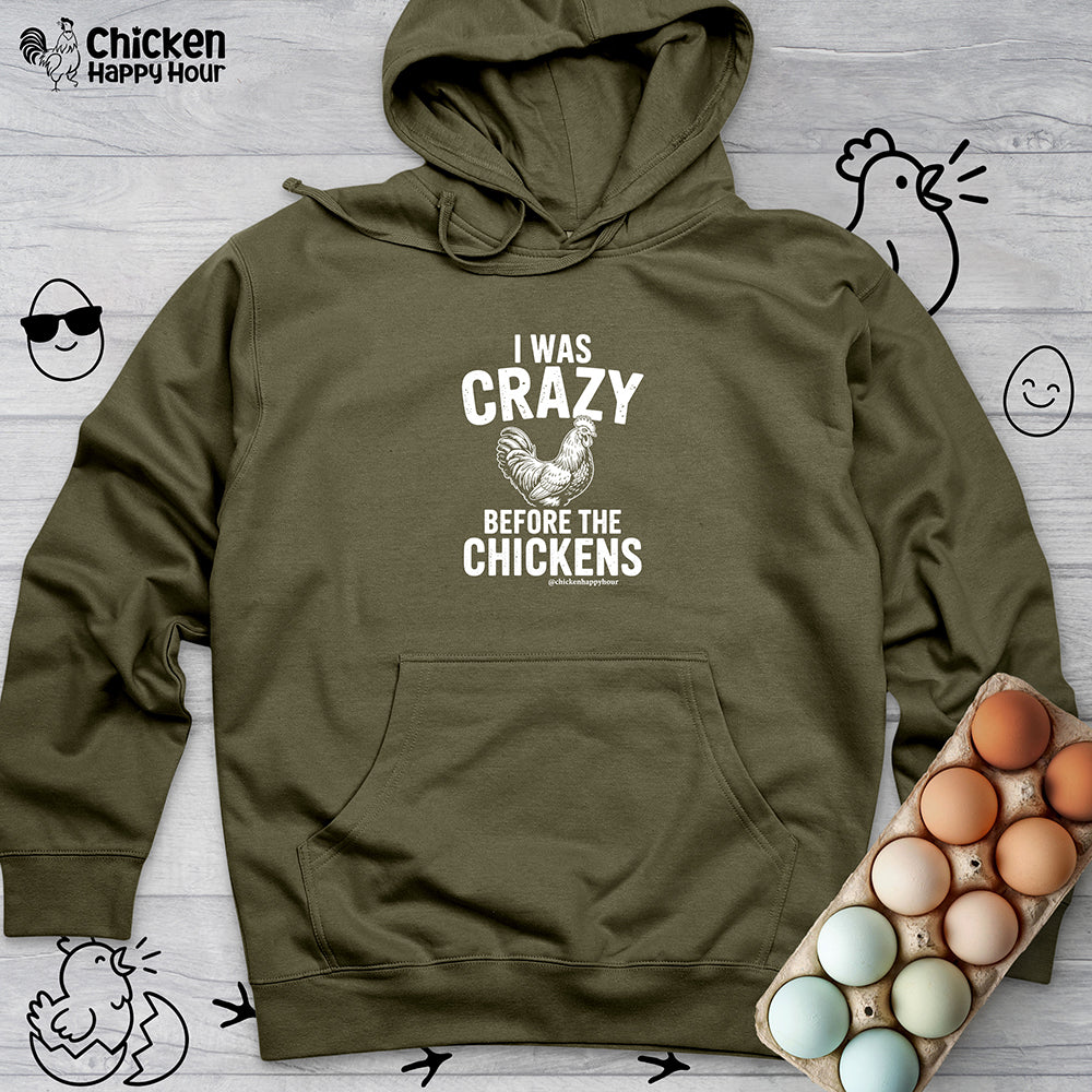 I WAS CRAZY BEFORE THE CHICKENS Hooded Sweatshirt
