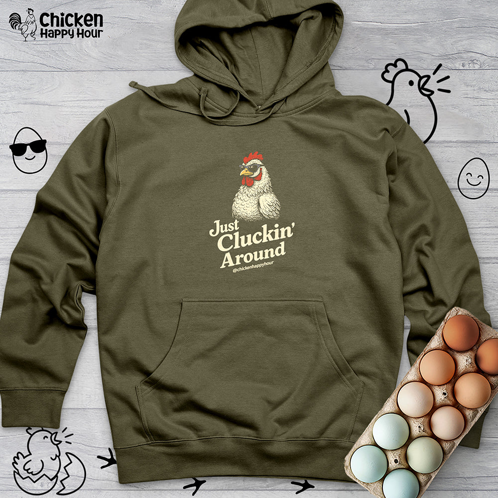 Just Cluckin' Around Hooded Sweatshirt