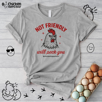 Not Friendly Will Peck You Unisex Tee