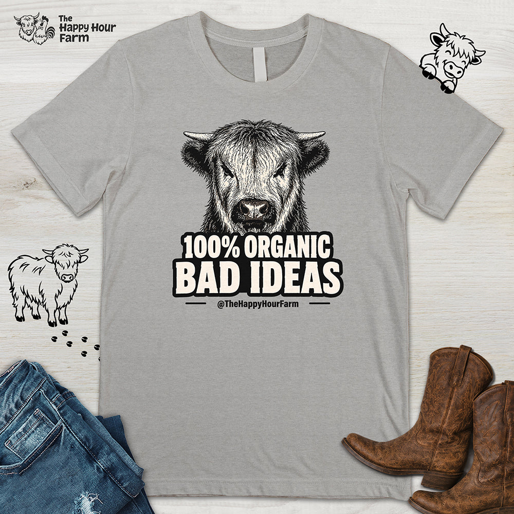 100% Organic Bad Ideas Unisex Tee