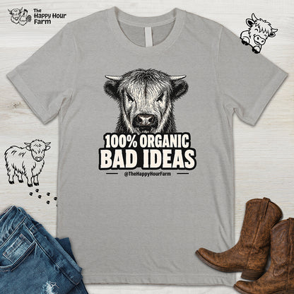 100% Organic Bad Ideas Unisex Tee