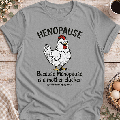 Henopause® Because Unisex Tee