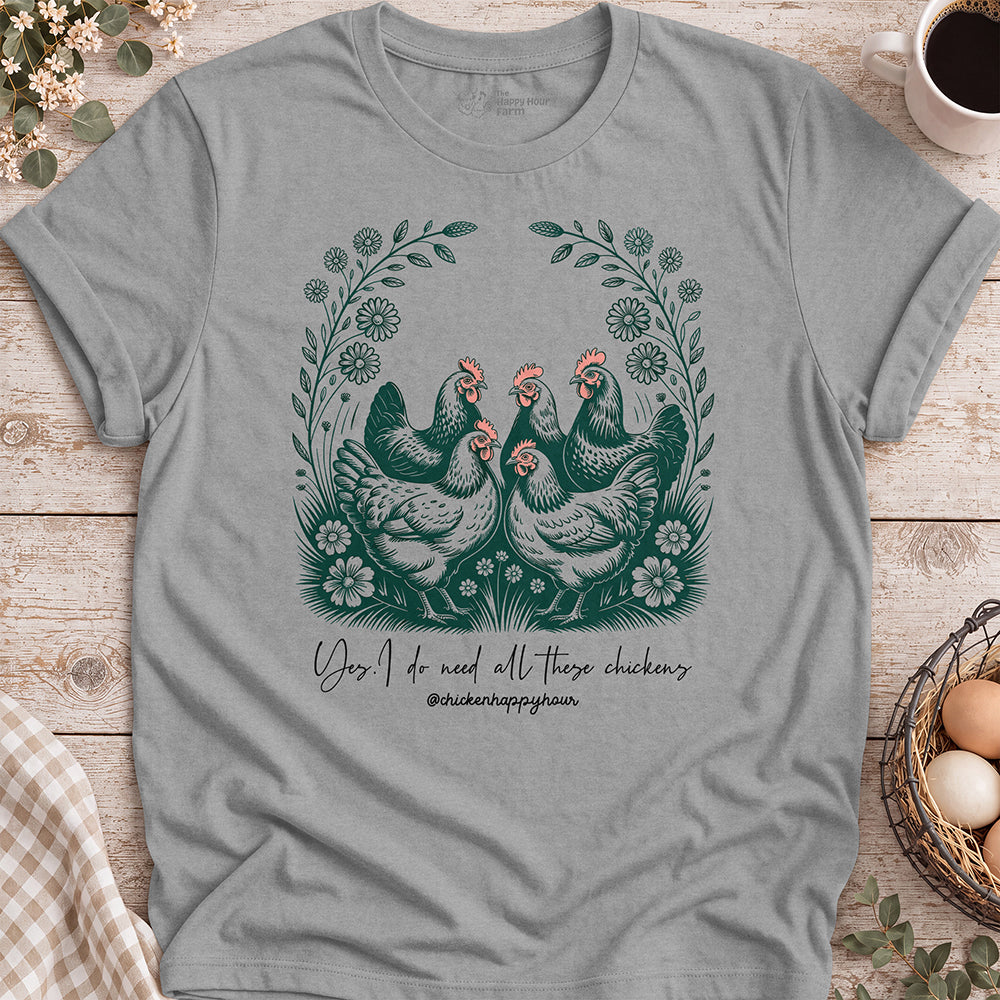 Yes. I Do Need All These Chickens Unisex Tee