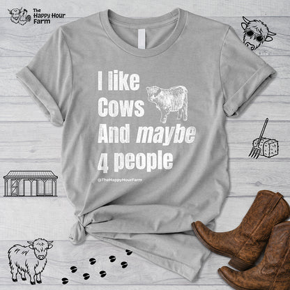 I Like Cows and Maybe 4 People Unisex Tee