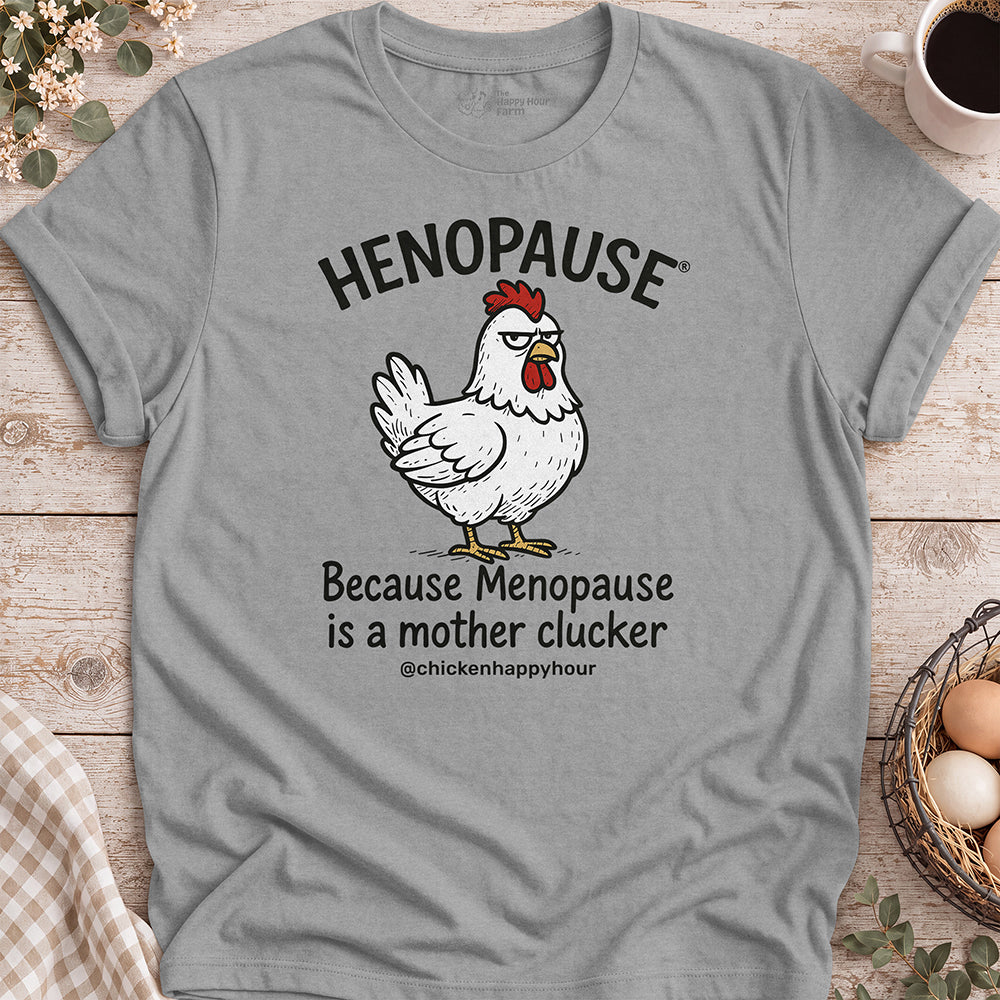 Henopause® Because Unisex Tee