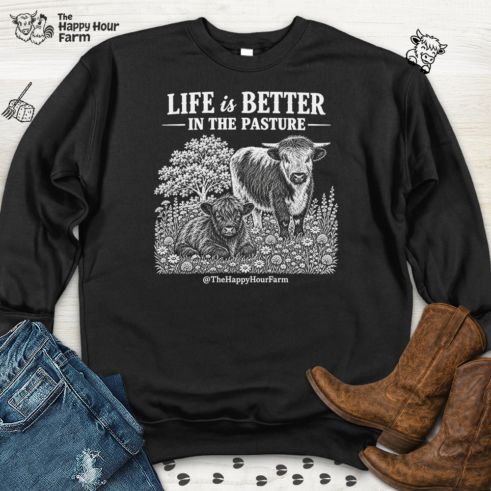 Life Is Better in the Pasture Sweatshirt