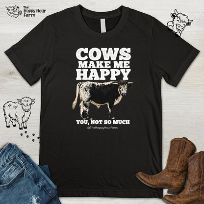 Cows Make Me Happy, You Not So Much Unisex Tee