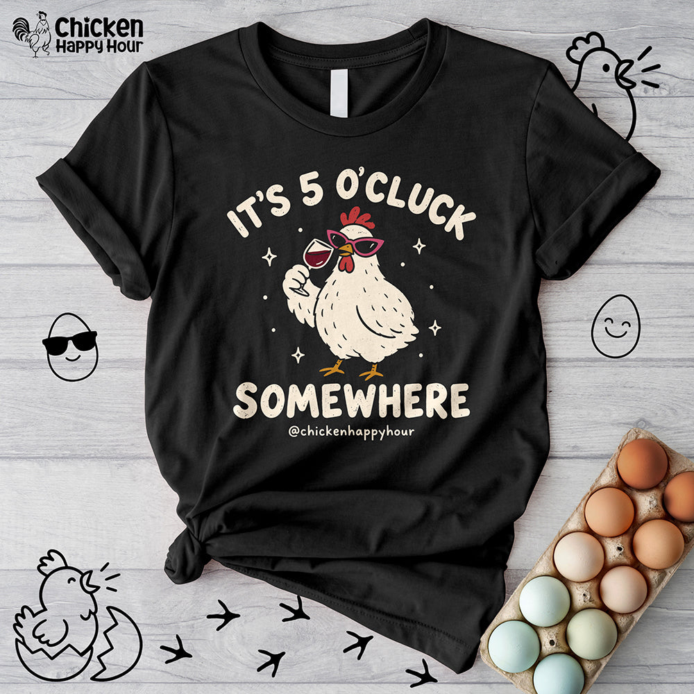 It’s 5 O’Cluck Somewhere Unisex Tee