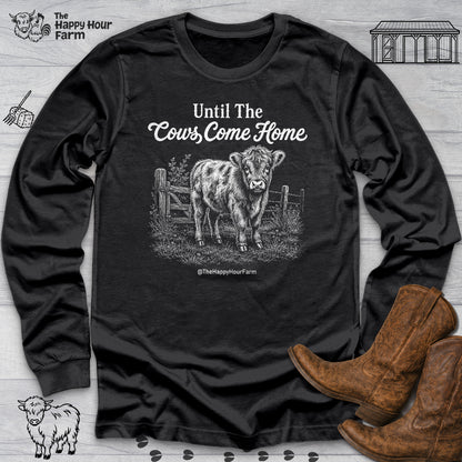 Until The Cows Come Home Long Sleeve
