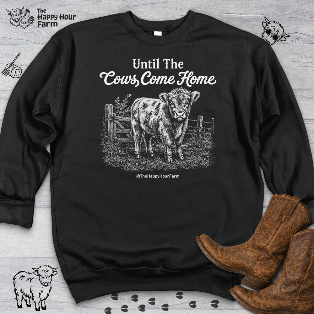 Until The Cows Come Home Sweatshirt