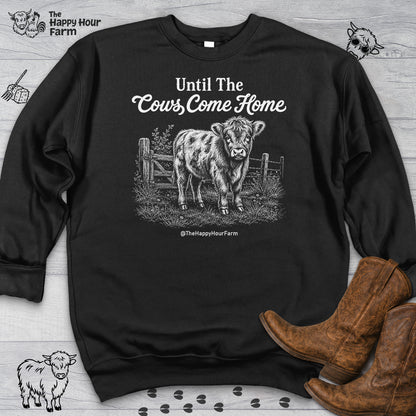 Until The Cows Come Home Sweatshirt