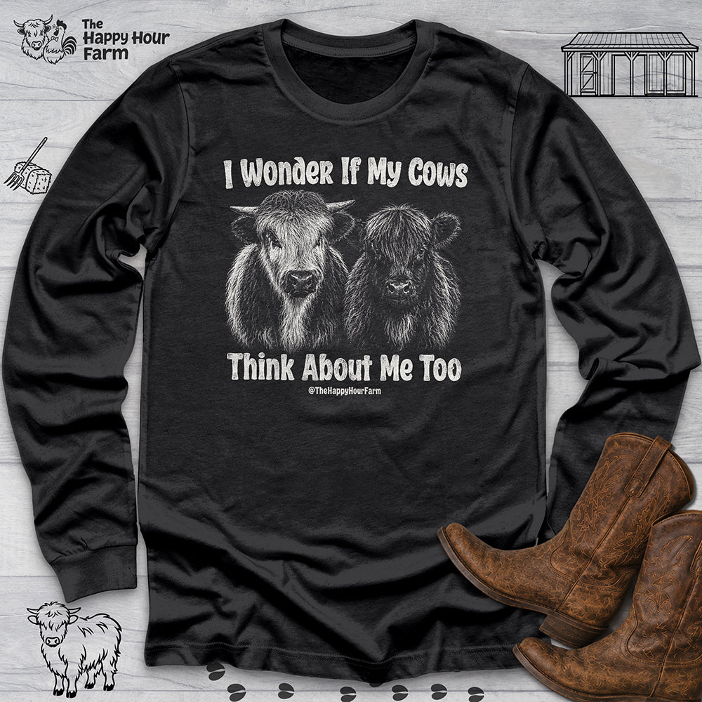 I Wonder If My Cows Think About Me Too Long Sleeve