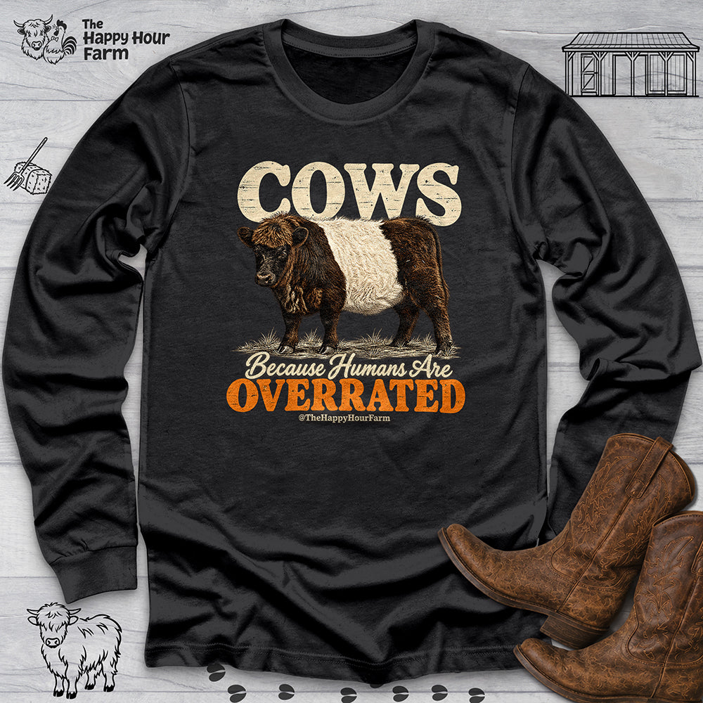 Cows Because Humans Are Overrated Long Sleeve