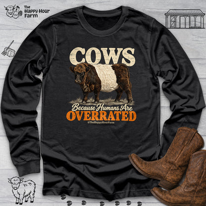 Cows Because Humans Are Overrated Long Sleeve