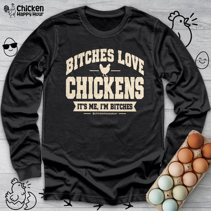 Bitches Love Chickens Long Sleeve