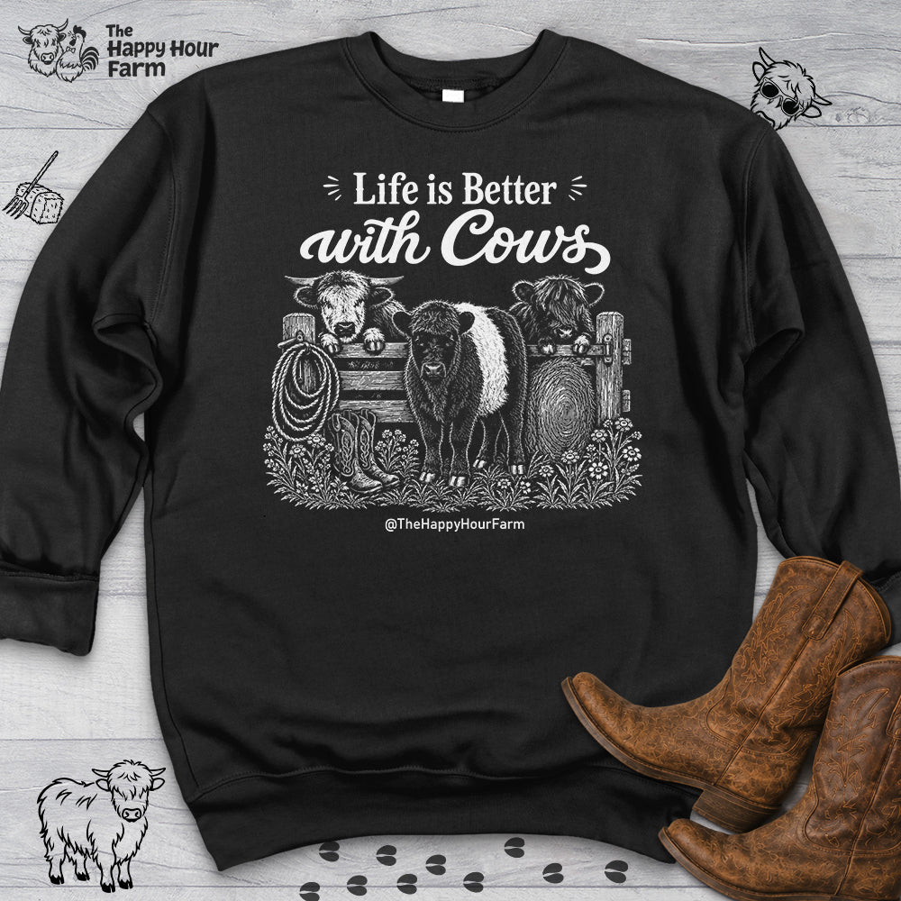 Life is Better with Cows Sweatshirt