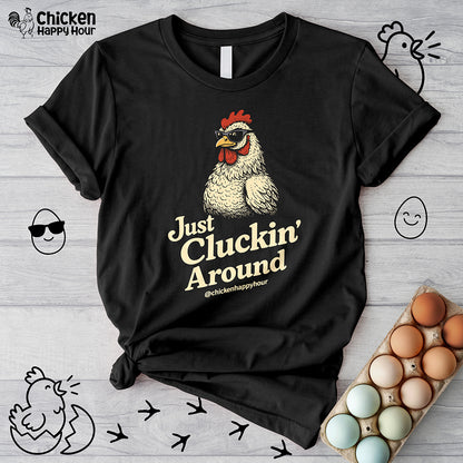 Just Cluckin' Around Unisex Tee