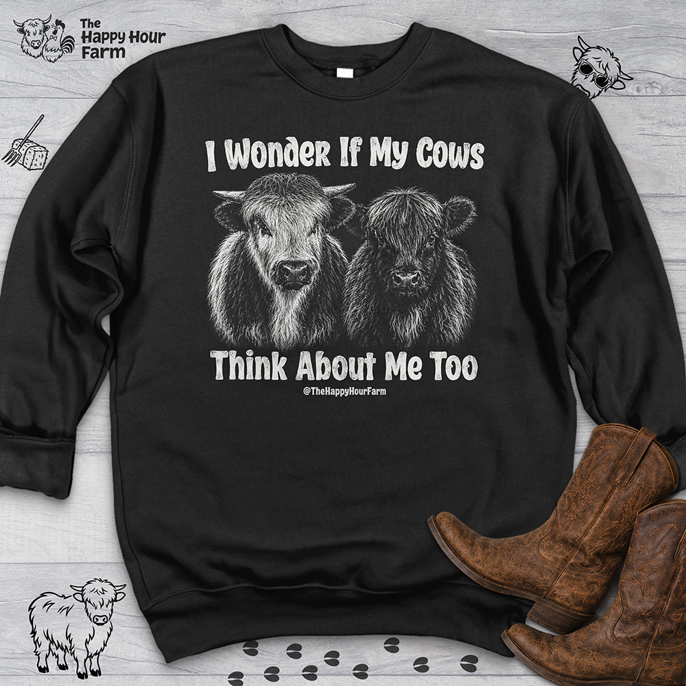 I Wonder If My Cows Think About Me Too Sweatshirt