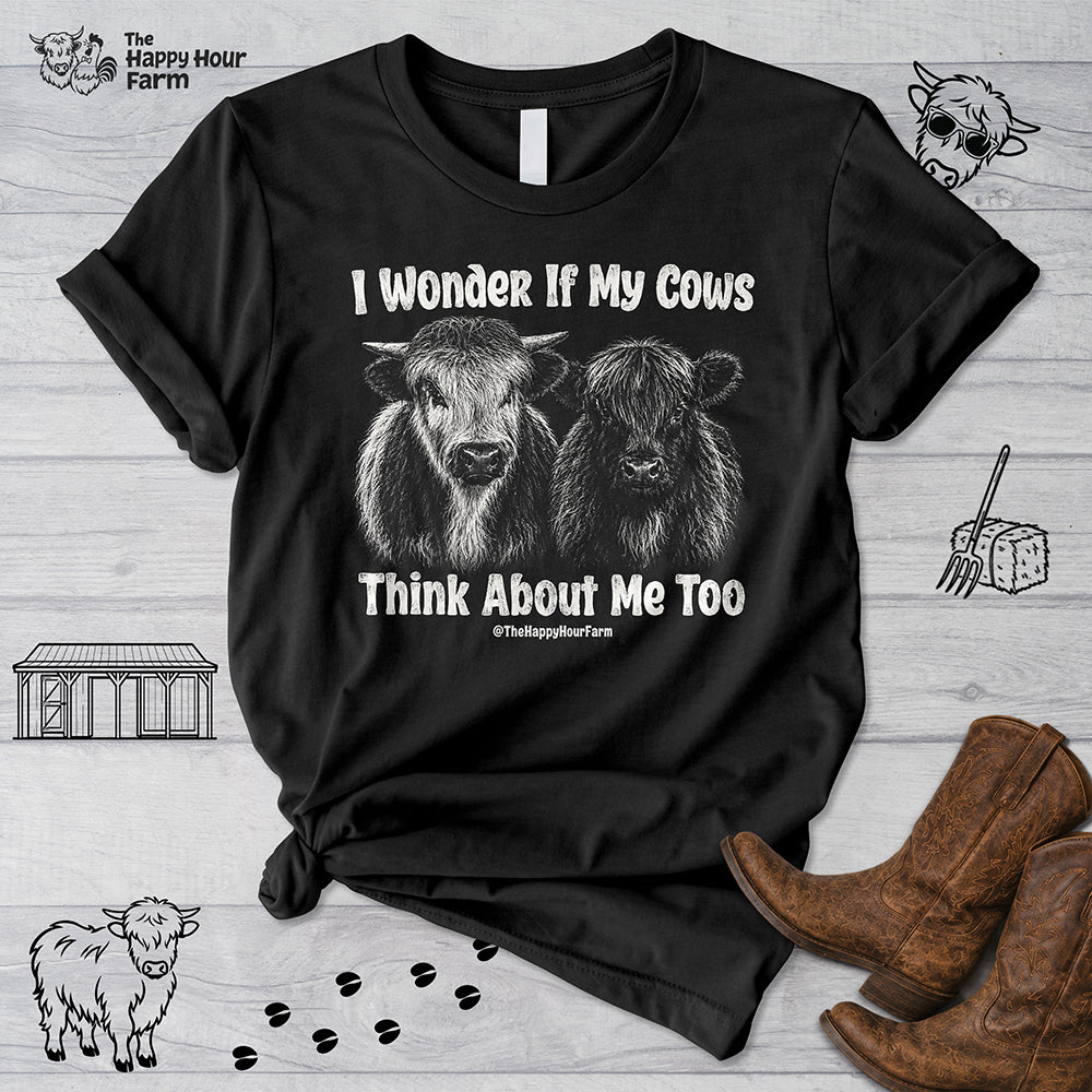 I Wonder If My Cows Think About Me Too Unisex Tee