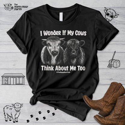 I Wonder If My Cows Think About Me Too Unisex Tee