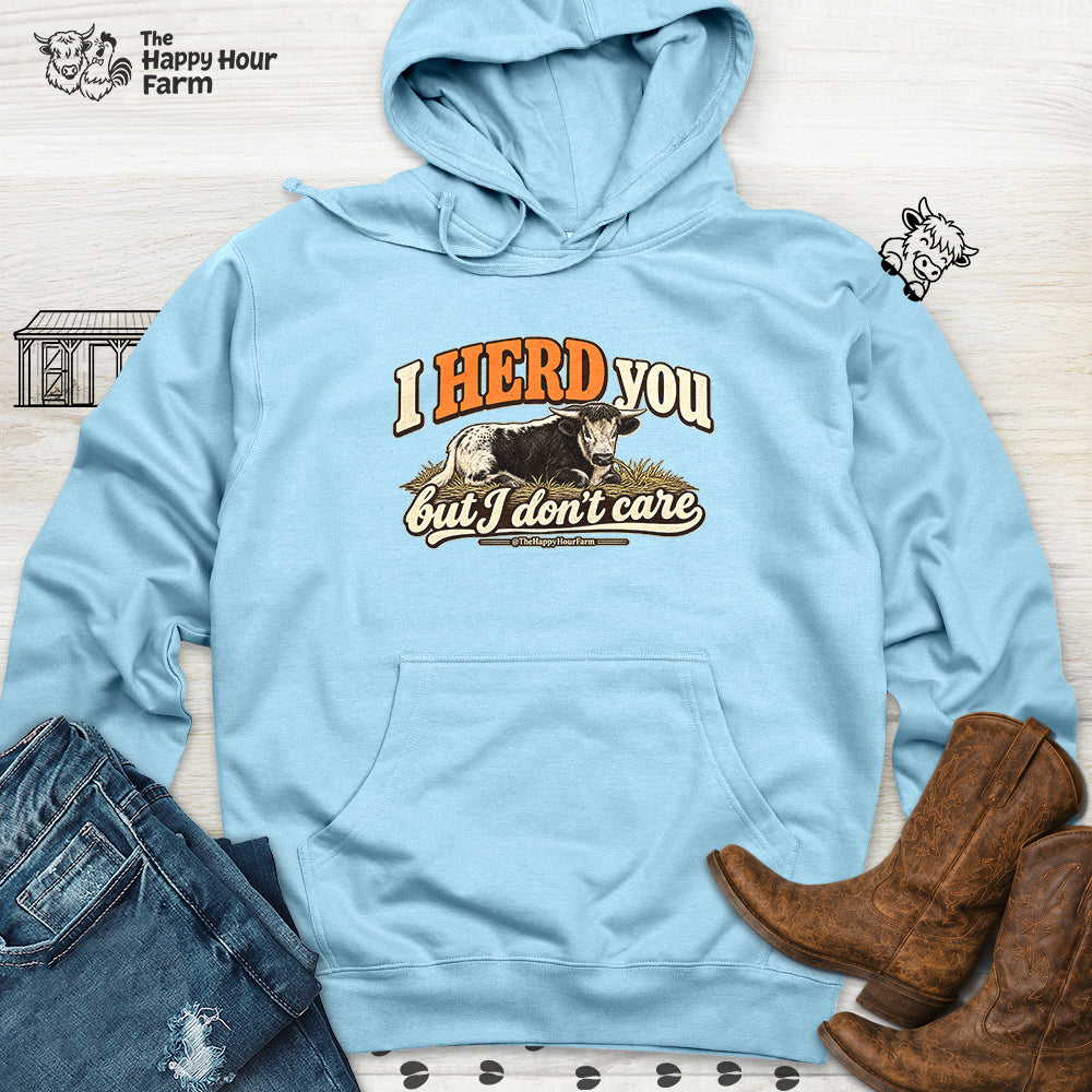 I HERD You Hooded Sweatshirt