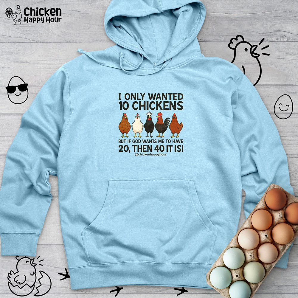 I Only Wanted 10 Chickens Hooded Sweatshirt