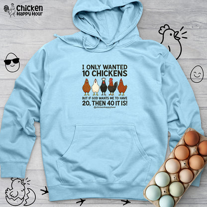 I Only Wanted 10 Chickens Hooded Sweatshirt