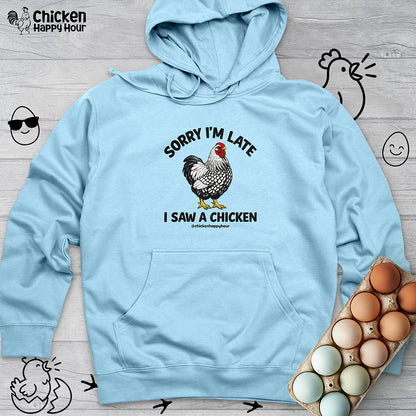 Sorry I'm Late I Saw A Chicken Hooded Sweatshirt