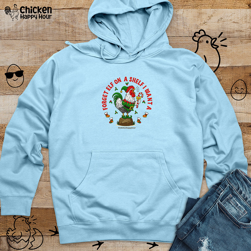 Forget Elf on a Shelf I Want A Hooded Sweatshirt