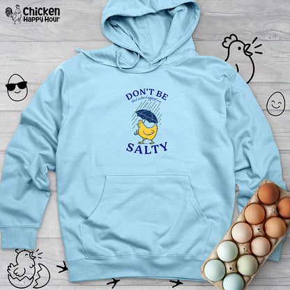 Don't Be Salty Hooded Sweatshirt