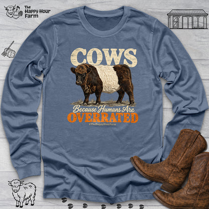 Cows Because Humans Are Overrated Long Sleeve