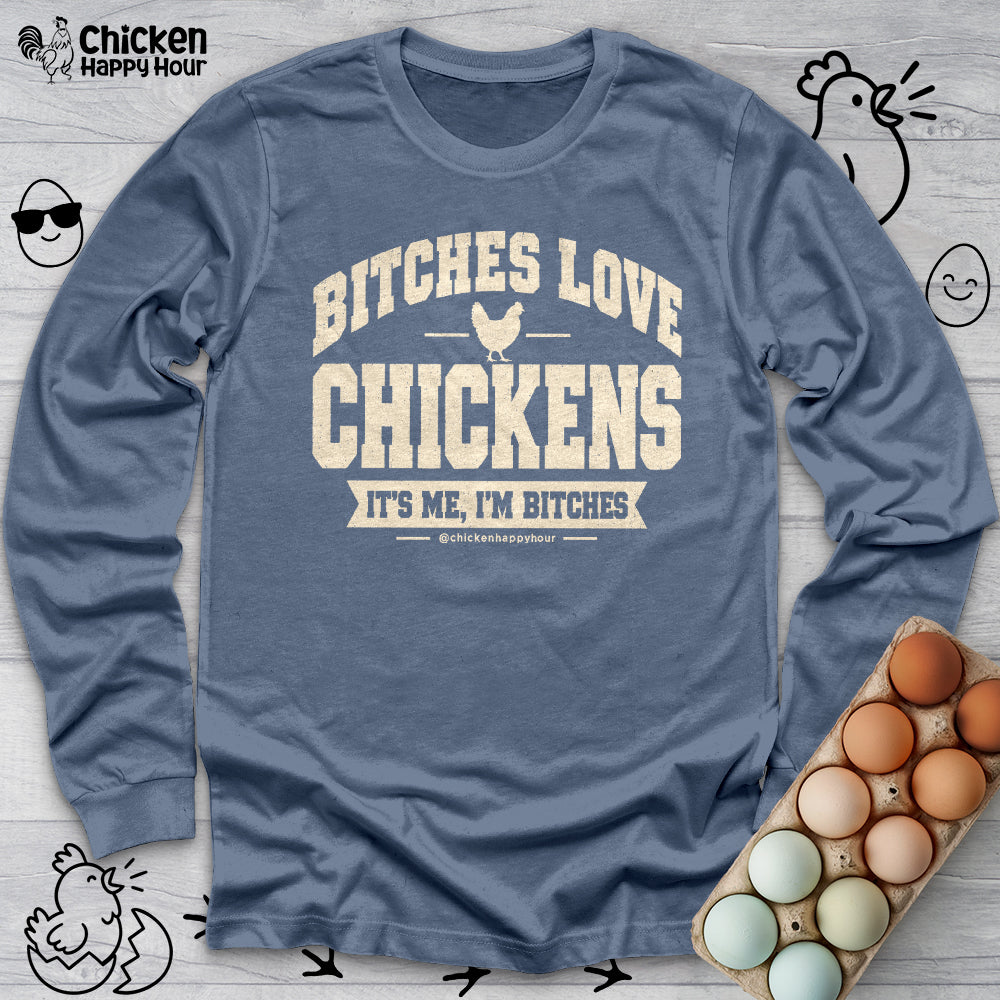 Bitches Love Chickens Long Sleeve