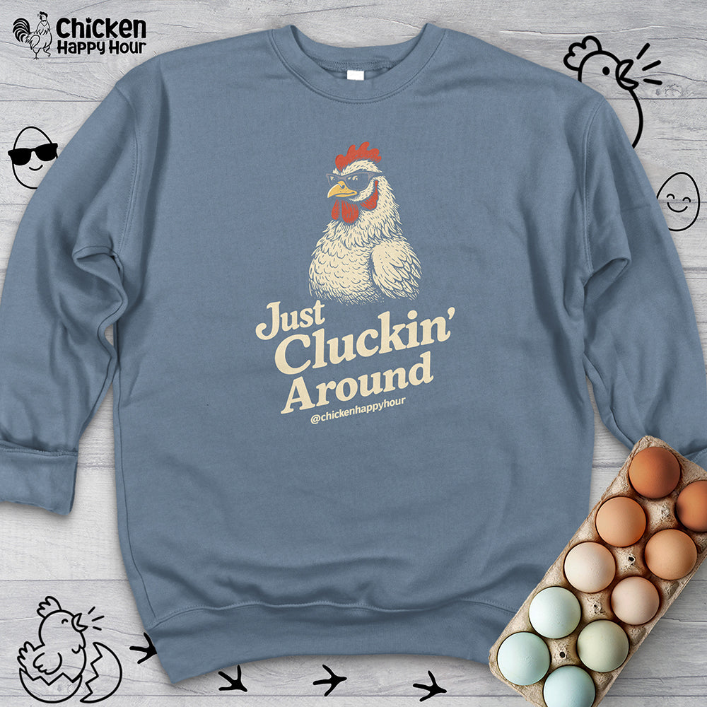Just Cluckin' Around Sweatshirt