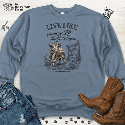 Live Like Someone Left the Gate Open Sweatshirt