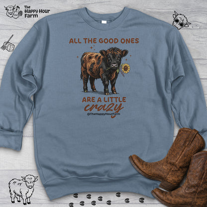 All the Good Ones Are a Little Crazy  Sweatshirt