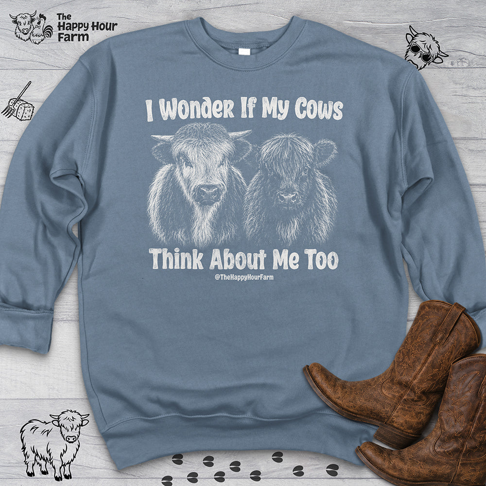 I Wonder If My Cows Think About Me Too Sweatshirt
