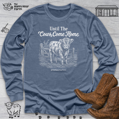 Until The Cows Come Home Long Sleeve
