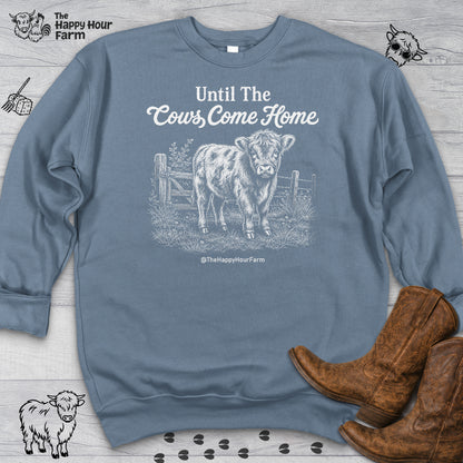 Until The Cows Come Home Sweatshirt
