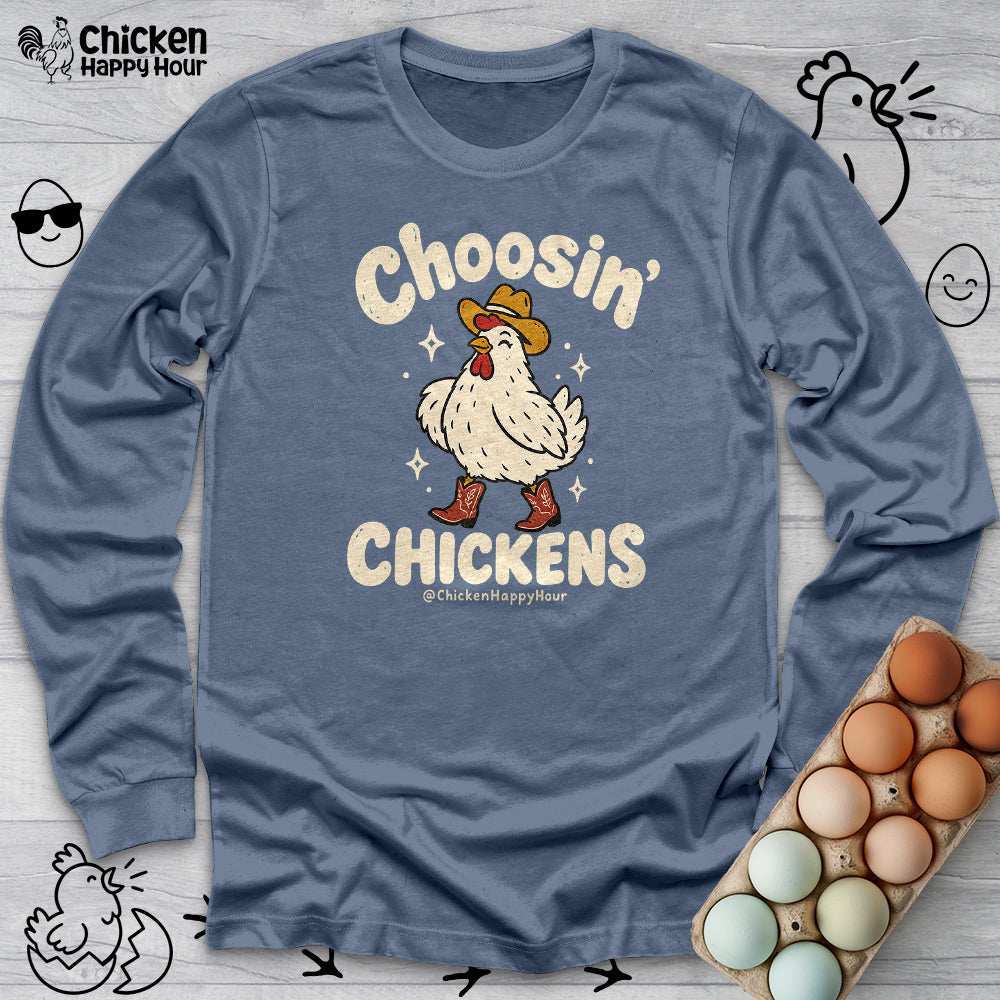 Choosin' CHICKENS Long Sleeve