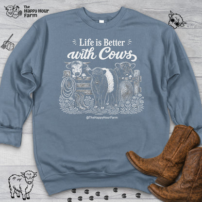 Life is Better with Cows Sweatshirt