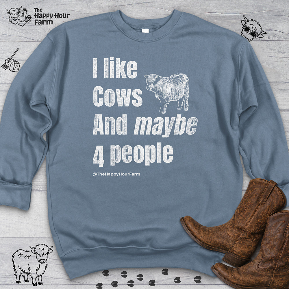 I Like Cows and Maybe 4 People Sweatshirt
