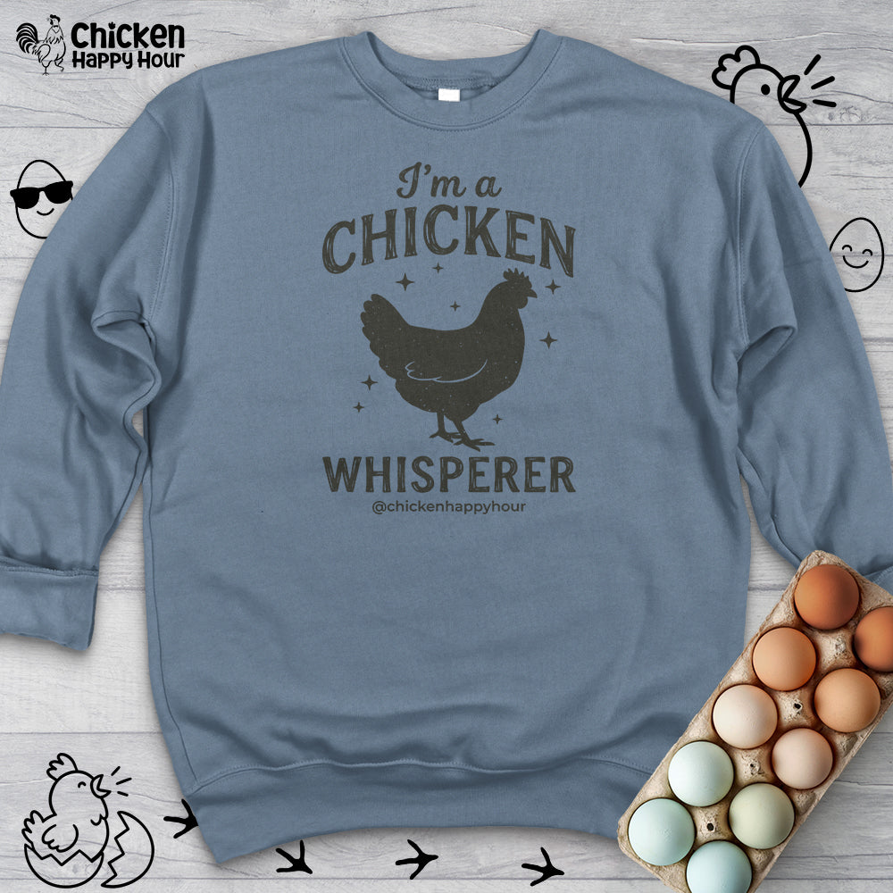 I'm A Chicken Whisperer Sweatshirt