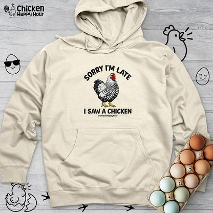 Sorry I'm Late I Saw A Chicken Hooded Sweatshirt