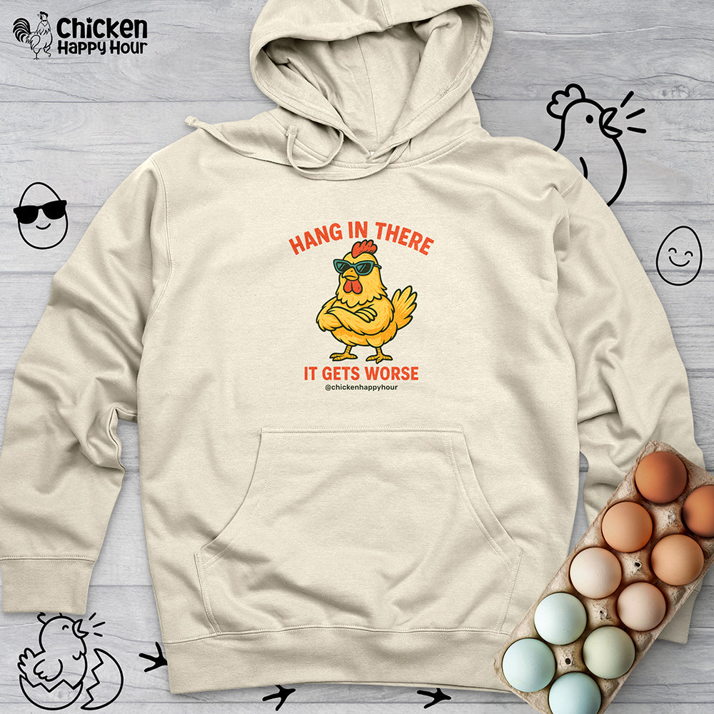 Hang In There It Gets Worse Hooded Sweatshirt