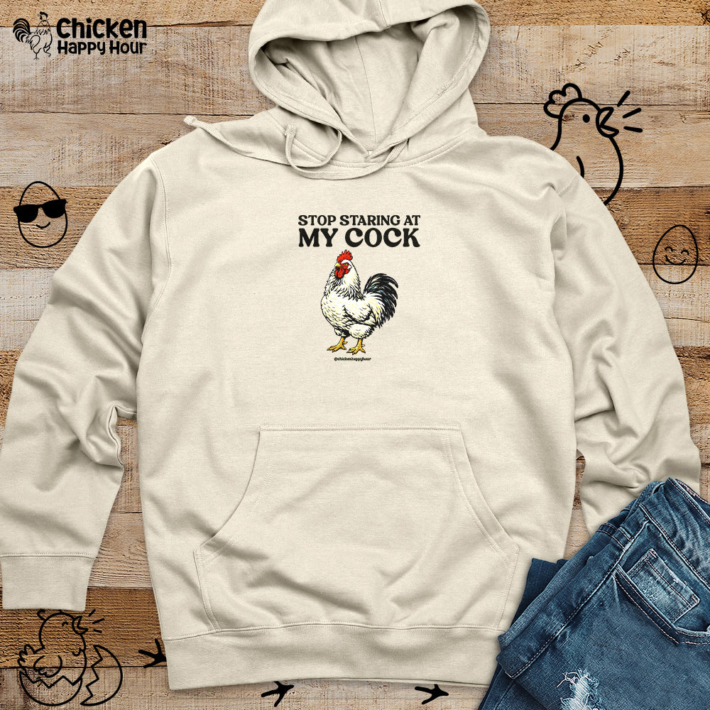 Stop Staring At My Cock Hooded Sweatshirt
