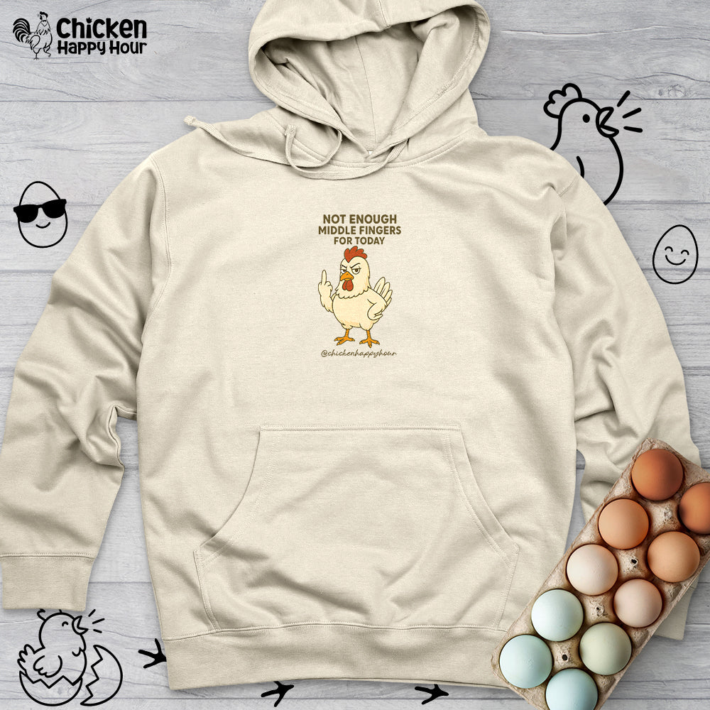 Not Enough Middle Fingers for Today Hooded Sweatshirt