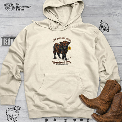 Life Would Be Boring Without Me Hooded Sweatshirt