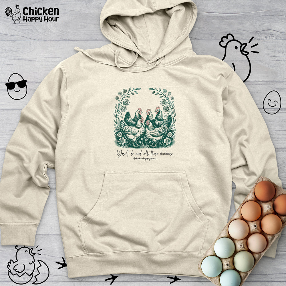 Yes I Do Need All These Chickens Hooded Sweatshirt