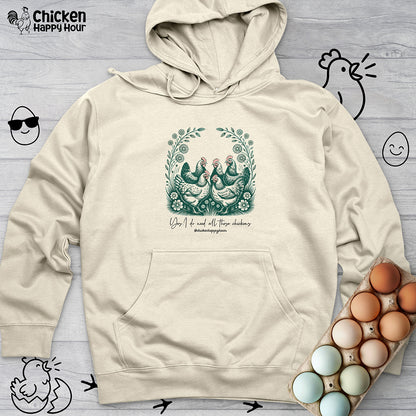 Yes I Do Need All These Chickens Hooded Sweatshirt