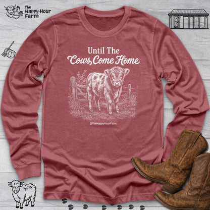 Until The Cows Come Home Long Sleeve